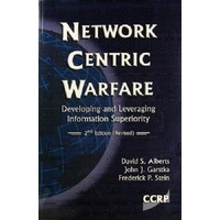 Network Centric Warfare. Developing and Leveraging Information Superiority