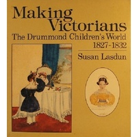 Making Victorians. The Drummond Children's World 1827-1832