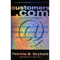 Customers .Com. How To Create A Profitable Business Strategy For The Internet And Beyond.