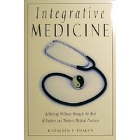 Integrative Medicine. Achieving Wellness Through The Best Of Eastern And Western Medical Practices