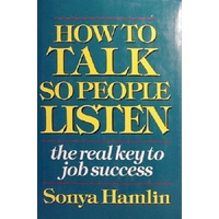 How To Talk So People Listen. The Real Key To Success