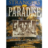 Strangers in Paradise. Adventurers and Dreamers in the South Seas