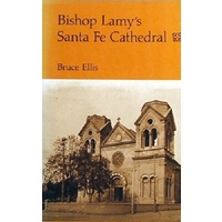 Bishop Lamy's Sante Fe Cathedral