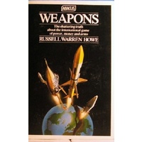 Weapons. The Shattering Truth About The International Game Of Power, Money And Arms