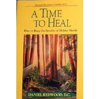 A Time To Heal. How To Reap The Benefits Of Holistic Health