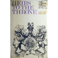 Heirs To The Throne. The Story Of The Princes Of  Of Wales