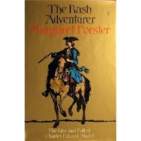 The Rash Adventurer. The Rise And Fall Of Charles Edward Stuart