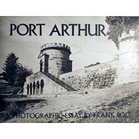 Port Arthur. A Photographic Essay