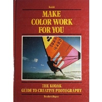 Make Color Work For You. The Kodak Guide To Creative Photography