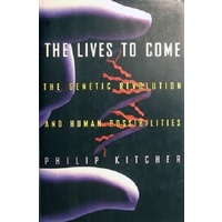 The Lives To Come. The Genetic Revolution And Human Possibilities