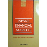 Japan's Financial Markets. Conflict And Consensus In Policymaking.