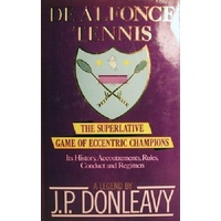 De Alfonce Tennis. The Superlative Game Of Eccentric Champions Its History, Accoutrements, Rules Conduct And Regimen