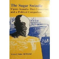 The Sugar Swindle S'pore-Somalia-Thai Connection And A Political Comparison