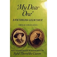 My Dear One. A Victorian Courtship. The Letter Of Agnes Bowers And Arthur Thorndike