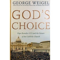 God's Choice. Pope Benedict XVI And The Future Of The Catholic Church