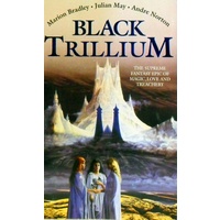 Black Trillium. The Supreme Fantasy  Epic Of Magic, Love And Treachery