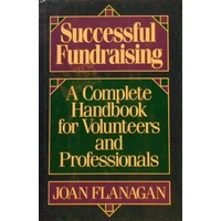 Successful Fundraising. A Complete Handbook For Volunteers And Professionals