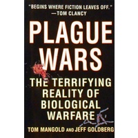 Plague Wars. The Terrifying Reality of Biological Warfare
