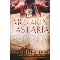 Mozart's Last Aria. Musical Genius, Masonic Initiate, Murder Victim