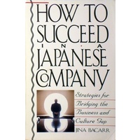 How to Succeed in a Japanese Company. Strategies for Bridging the Business and Culture Gap