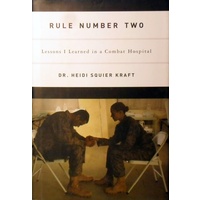 Rule Number Two. Lessons I Learned in a Combat Hospital