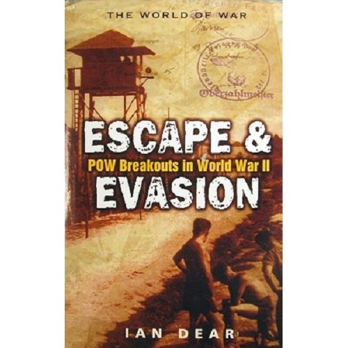 Escape & Evasion. POW Breakouts In World War II