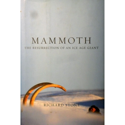 Mammoth. The Resurrection Of An Ice Age Giant