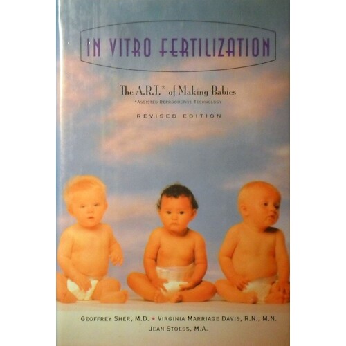 In Vitro Fertilization. The A.R.T. of Making Babies