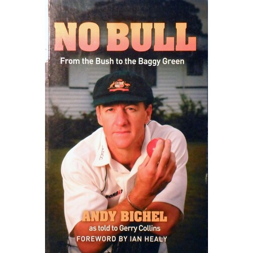 No Bull. From The Bush To The Baggy Green