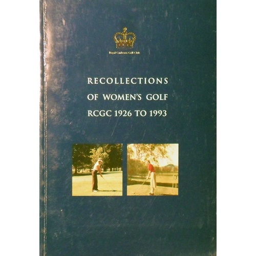 Recollections Of Women's Golf RCGC 1926 To 1993