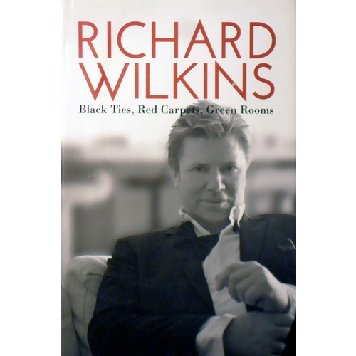 Richard Wilkins. Black Ties, Red Carpets, Green Rooms