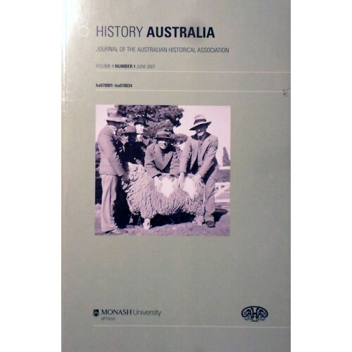 History Australia. Journal Of The Australian Historical Association. (Volume 4,Number 1, June  2007)