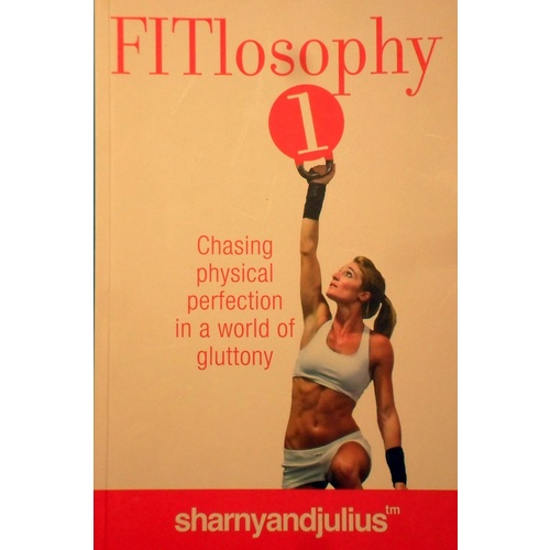 Fitlosophy. Changing Physical Perfection In A World Of Gluttony