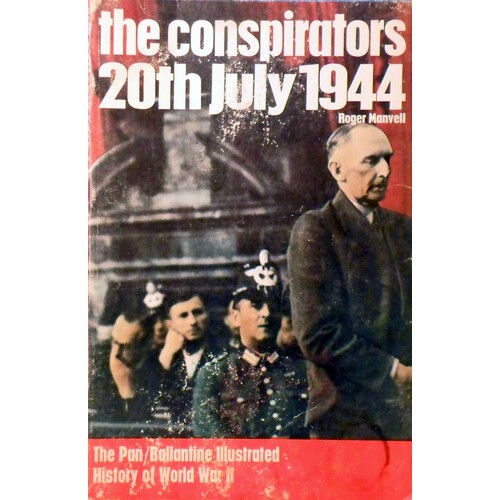 The Conspirators 20th July 1944. The Pan/Ballantine Illustrated History Of World War Ii