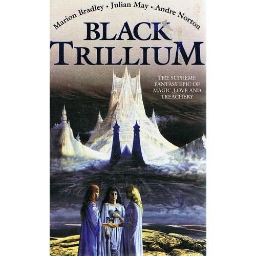 Black Trillium. The Supreme Fantasy  Epic Of Magic, Love And Treachery