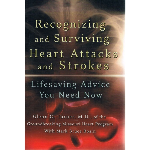Recognizing And Surviving Heart Attacks And Strokes. Lifesaving Advice You Need Now