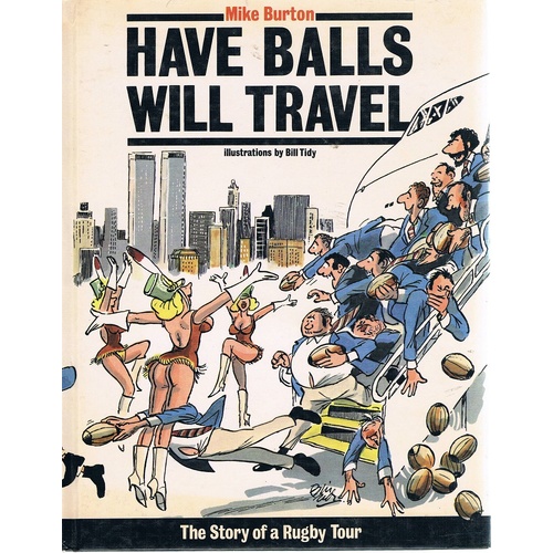 Have Balls Will Travel. The Story Of A Rugby Tour