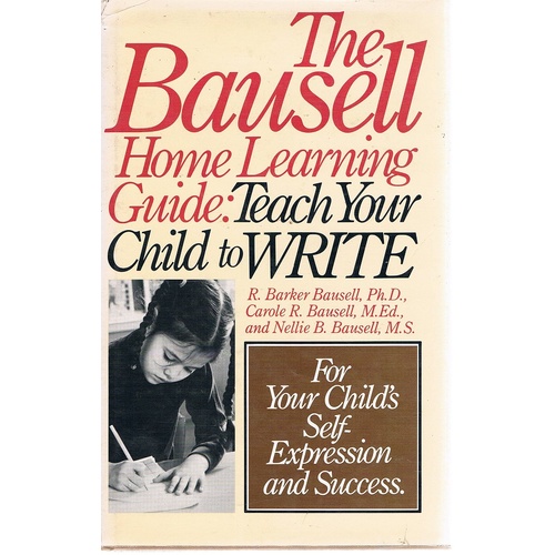 The Bausell Home Learning Guide. Teach Your Child To Write