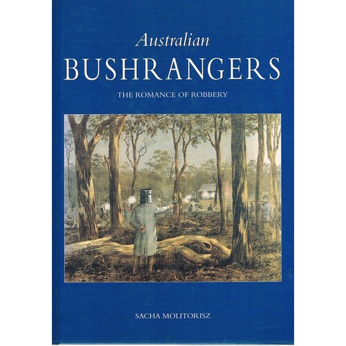 Australian Bushrangers. The Romance Of Robbery.