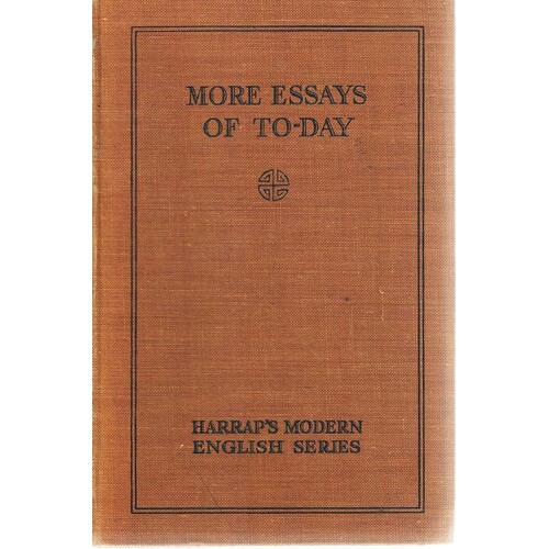 More Essays Of Today. An Anthology