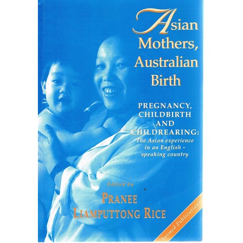Asian Mothers, Australian Birth. Pregnancy, Childbirth and Childrearing