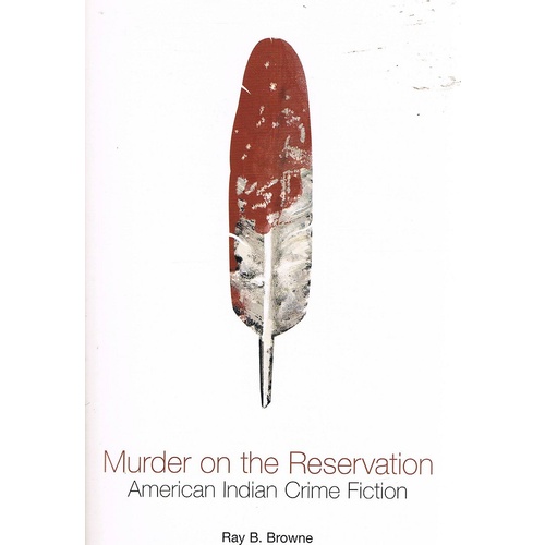 Murder On The Reservation. American Indian Crime Fiction