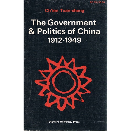 The Government & Politics Of China 1912-1949