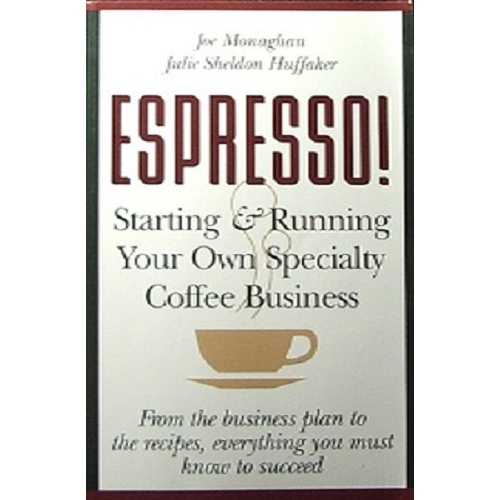 Espresso!. Starting and Running Your Own Specialty Coffee Business