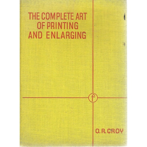 The Complete Art Of Printing And Enlarging