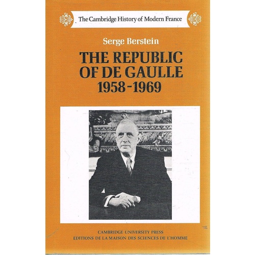 The Republic Of De Gaulle 1958-1969