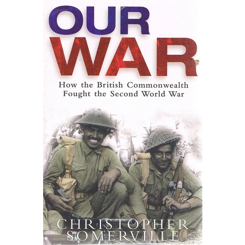 Our War. British Commonwealth And The Second World War