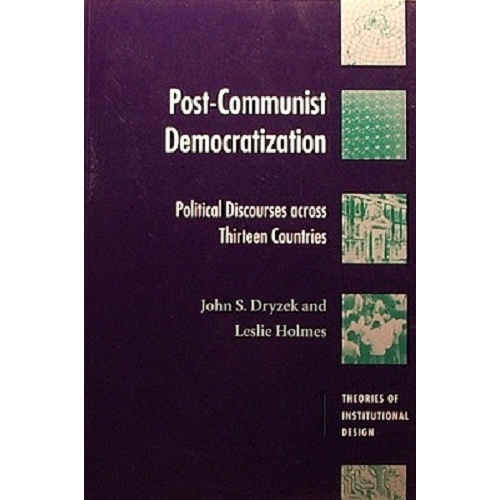 Post-Communist Democratization. Political Discourses Across Thirteen Countries