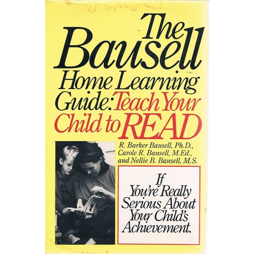 The Bausell Home Learning Guide. Teach Your Child To Read