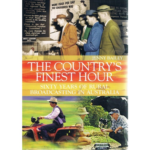 The Country's Finest Hour. Sixty Years Of Rural Broadcasting In Australia